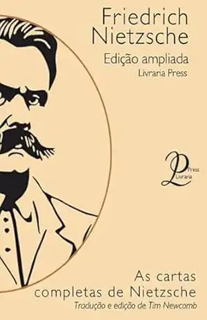 As Cartas Completas de Nietzsche – Friedrich Nietzsche