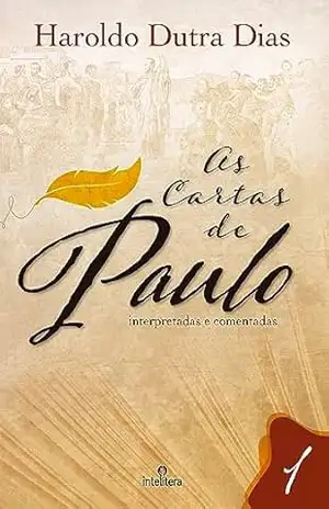 As Cartas de Paulo: interpretadas e comentadas – Haroldo Dutra Dias