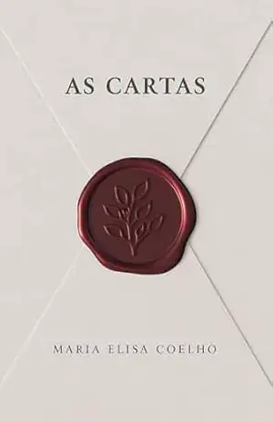 As Cartas: Fragmentos de um Silêncio Entre Nós | Maria Elisa Coelho – Maria Elisa Coelho