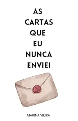 AS CARTAS QUE EU NUNCA ENVIEI – Marina Vieira