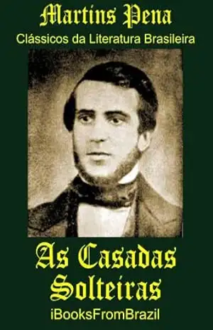As Casadas Solteiras (Great Brazilian Literature Livro 37) – Martins Pena