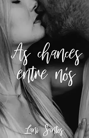 As chances entre nós (Nossas chances Livro 1) – Lani Santos