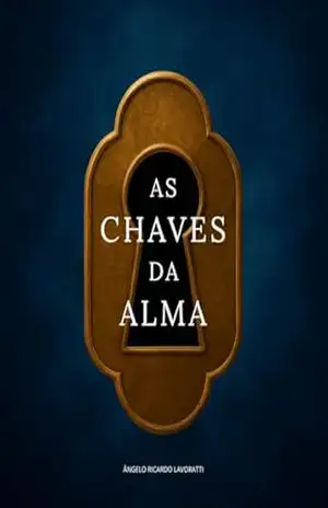 As chaves da alma – Angelo Ricardo Reolon Lavoratti