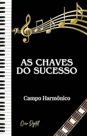 AS CHAVES DO SUCESSO CAMPO HARNÔNICO TEORIA – Daniel Lima