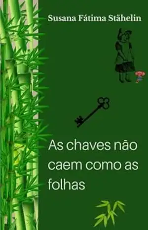 As chaves não caem como as folhas – Susana Fátima Stähelin