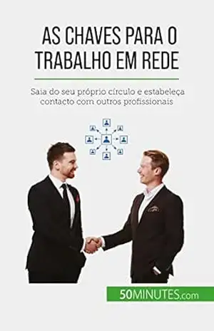 As chaves para o trabalho em rede: Saia do seu próprio círculo e estabeleça contacto com outros profissionais – Elise Evrard