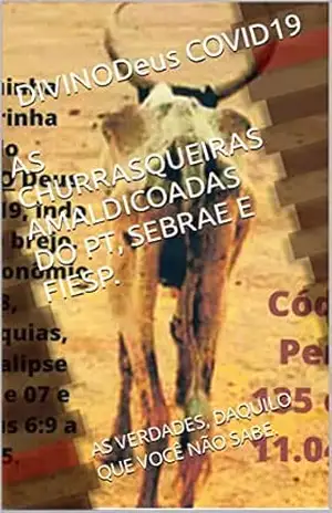 AS CHURRASQUEIRAS AMALDICOADAS DO PT, SEBRAE E FIESP.: AS VERDADES, DAQUILO QUE VOCÊ NÃO SABE. – DIVINODeus COVID19