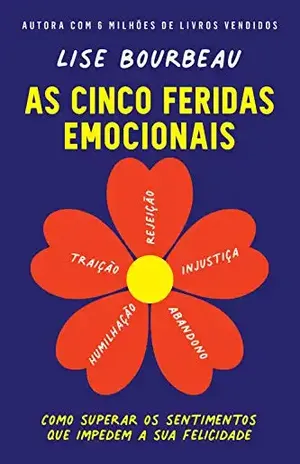 As cinco feridas emocionais – Lise Bourbeau