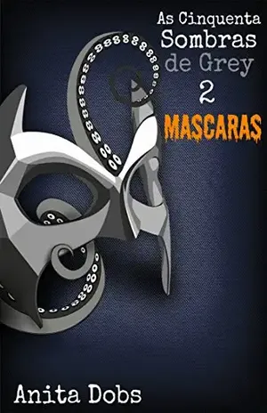 As Cinquenta Sombras de Grey 2 – Máscaras – Anita Dobs