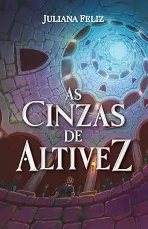 As Cinzas de Altivez: Livro I – Trilogia Aventurada – Juliana Feliz