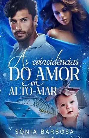 AS COINCIDÊNCIAS DO AMOR EM ALTO–MAR. – SÔNIA BARBOSA