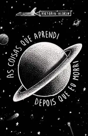 As coisas que aprendi depois que eu morri (Edição definitiva) - Victoria Aldrin