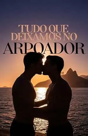 As Coisas que Deixamos no Arpoador: Uma Jornada Inesquecível de Descoberta! – Caio Brito