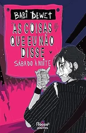 As coisas que eu não disse (Sábado à noite Livro 1) - Babi Dewet