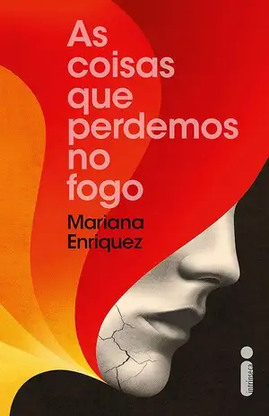As coisas que perdemos no fogo - Mariana Enriquez