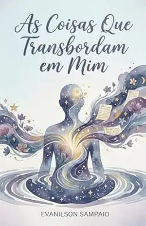 As Coisas Que Transbordam em Mim – Evanilson Sampaio