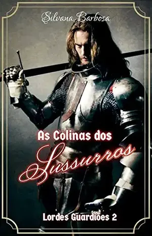 As Colinas dos Sussurros (Lordes Guardiões Livro 2) – Silvana Barbosa
