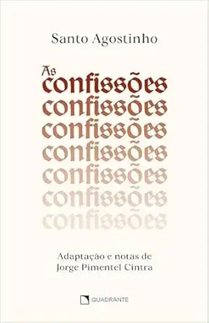 As confissões: Adaptações e notas de Jorge Pimentel Cintra – Santo Agostinho