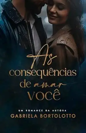As Consequências de Amar Você – Gabriela Bortolotto