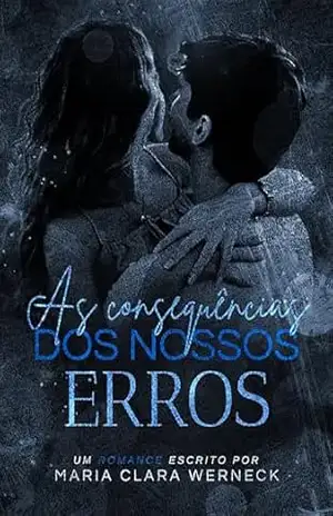 As consequências dos nossos erros - Maria Clara Werneck