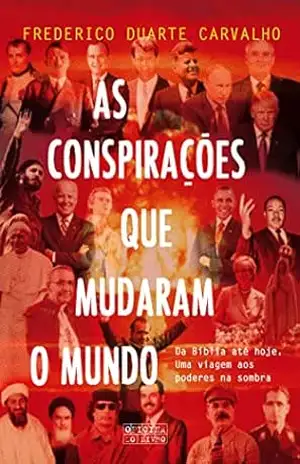 As Conspirações que Mudaram o Mundo – Frederico Duarte Carvalho