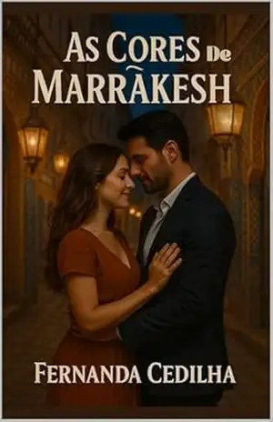 As Cores de Marrakesh: Uma saga hate–to–love de paixão, poder e autodescoberta no coração exótico de Marrakesh - Fernanda Cedilha