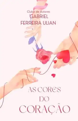 As Cores Do Coração – Gabriel Ferreira Ulian