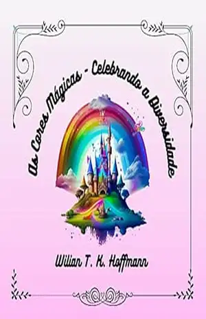 As Cores Mágicas – Celebrando a Diversidade - Wilian  Hoffmann