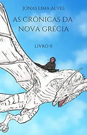 As crônicas da Nova Grécia: Livro II - Jonas Lima Alves