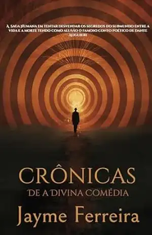 As Crônicas de A Divina Comédia _ Inferno – Jayme Ferreira  Dos Santos