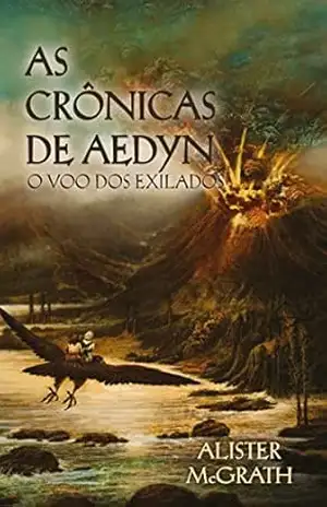As crônicas de Aedyn – o voo dos exilados – Alister McGrath