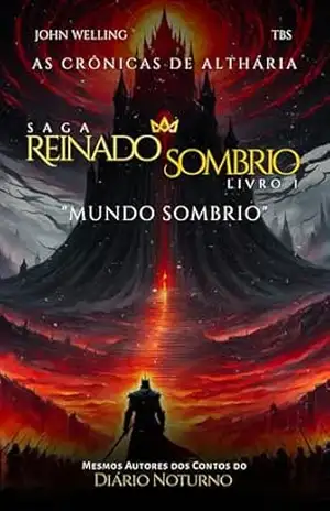 As Crônicas de Althária – Saga Reinado Sombrio: LIVRO 1 – Mundo Sombrio - John Welling