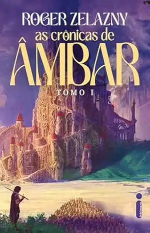 As crônicas de âmbar: As crônicas de âmbar: Tomo I (As crônicas de ambâr Livro 1) – Roger Zelazny