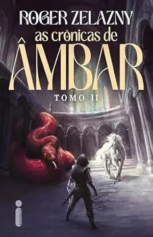 As crônicas de âmbar: As crônicas de âmbar: Tomo II – Roger Zelazny