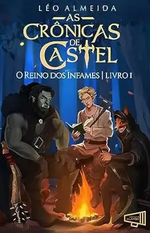 As Crônicas de Castel: O Reino dos Infames - Léo Almeida