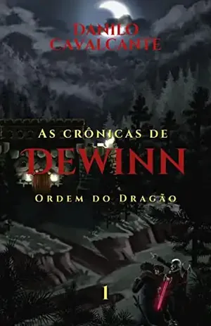 As Crônicas de Dewinn: Ordem do Dragão - Danilo Cavalcante
