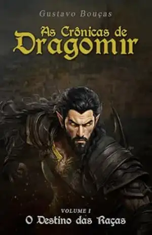 As Crônicas de Dragomir: O destino das raças – Gustavo Bouças