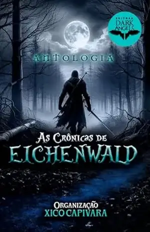 As Crônicas de Eichenwald: Antologia (Antologias Dark Angels) – André de Aquino
