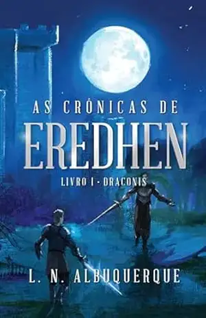 As Crônicas de Eredhen: Livro I – Draconis - L.N.  Albuquerque