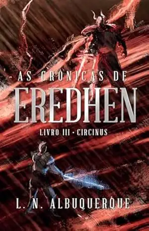 As Crônicas de Eredhen: Livro III – Circinus - L.N.  Albuquerque
