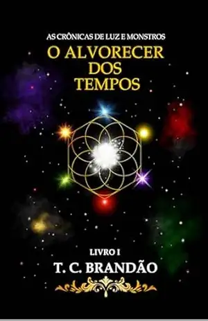 As Crônicas de Luz e Monstros: O Alvorecer dos Tempos – Tessalonicenses Brandao