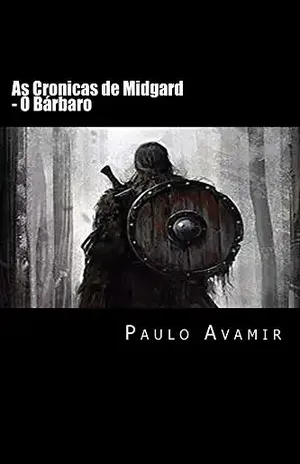 As Cronicas de Midgard: O Bárbaro (Fronteiras do Apocalipse Livro 1) - Paulo Avamir