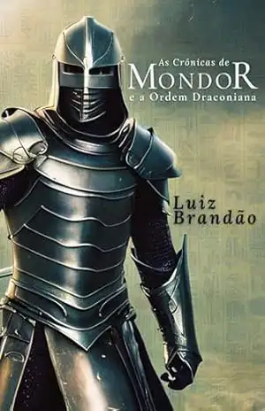 As Crônicas de Mondor e a Ordem Draconiana – Luiz Brandão
