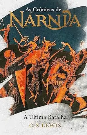 As Crônicas de Nárnia – Edição de Luxo: A última batalha – C.S. Lewis