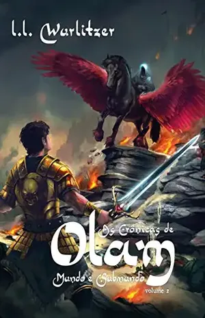 As crônicas de Olam, volume 2: mundo e submundo - L. L Wurlitzer