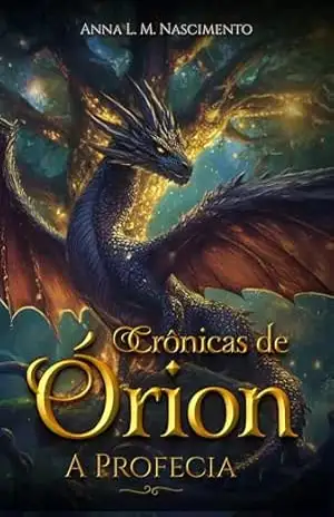 As Crônicas de Órion: A Profecia – Anna Luiza Nascimento