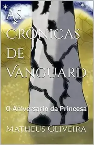 As Crônicas de Vanguard: O Aniversario da Princesa (As Crônicas de Vangard Livro 1) - Matheus  Oliveira