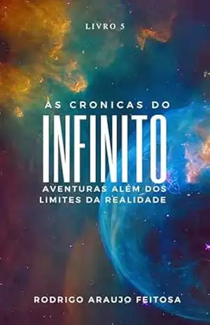 As cronicas do infinito: Aventuras além dos limites da realidade – Rodrigo Feitosa