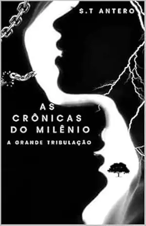 As crônicas do milênio: A grande tribulação. – S.T Antero