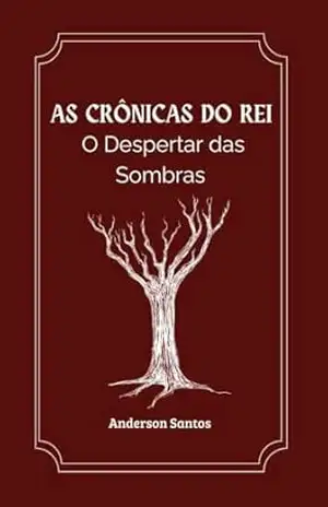 As Crônicas do Rei: O Despertar das Sombras – Anderson  Santos